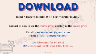 [WSOCOURSE.NET] Build A Harem Bundle With Fort Worth Playboy