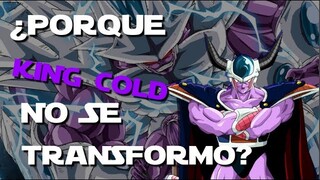 ¿Porque King Cold no se transformo? Analisis/Teoria