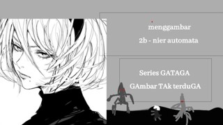 menggambar 2b - nier automata | Series GATAGA (Gambar TAk tertuGa)