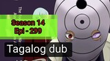 Episode 299 @ Season 14 @ Naruto shippuden  @ Tagalog dub
