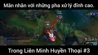 Mãn nhãn với những pha xử lý đỉnh cao trong Liên Minh Huyền Thoại phần 3