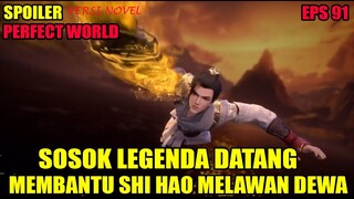 SPOILER PERFECT WORLD EPS 91 | SOSOK LEGENDA DATANG MEMBANTU SHI HAO MELAWAN DEWA