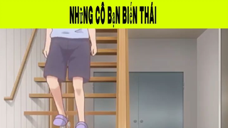 Những Cô Bạn Biến Thái Phần 22 #animehaynhat