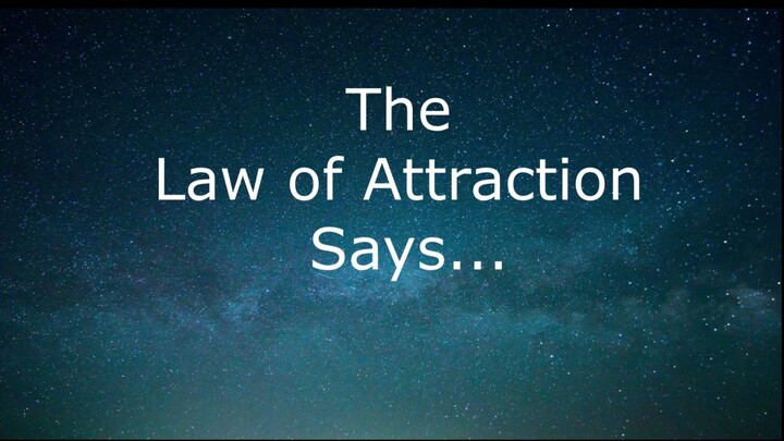 The LAW of Attraction Says
