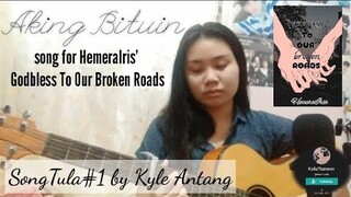 AKING BITUIN (ORIGINAL) song for HemeraIris' Godbless To Our Broken Roads | Kyle Antang