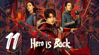 🇨🇳EP 11 | Hero is Back (2024)[EngSub]