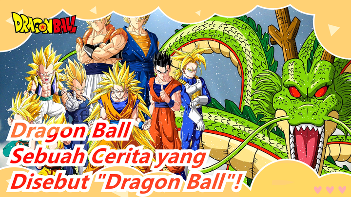 Dragon Ball | [Epik/Mashup/Memori] DukungFilmDB! InilahSebuahCeritaYangDisebut"Dragon Ball"!