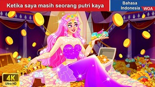 Ketika saya masih seorang putri kaya ‍💓 Dongeng Bahasa Indonesia ✨ WOA Indonesian Fairy Tales