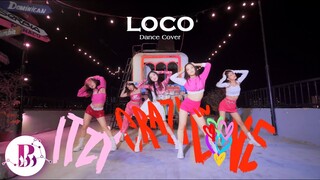 [KPOP IN PUBLIC] ITZY(있지) - “LOCO” (로코) |커버댄스 Dance Cover| By B-Wild From Vietnam