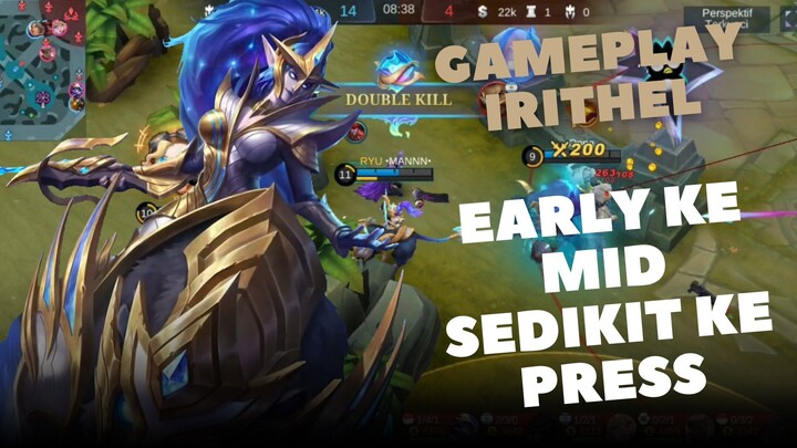 SEDIKIT KE PRESS DI EARLY TAPI GK NGARUH | GAMEPLAY IRITHEL | Mobile Legends Bang Bang