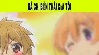 Bà Chị Biến Thái Của Tôi Phần 4 #animehaynhat