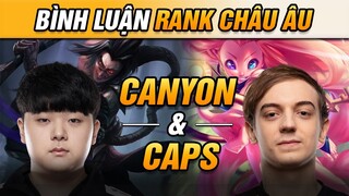 [BÌNH LUẬN RANK EU]KHI CAPS VÀ CANYON ĐỤNG ĐỘ CÁC DỊ NHÂN MÁY CHỦ CHÂU ÂU VÀ CÁI KẾT CỰC KỲ BẤT NGỜ