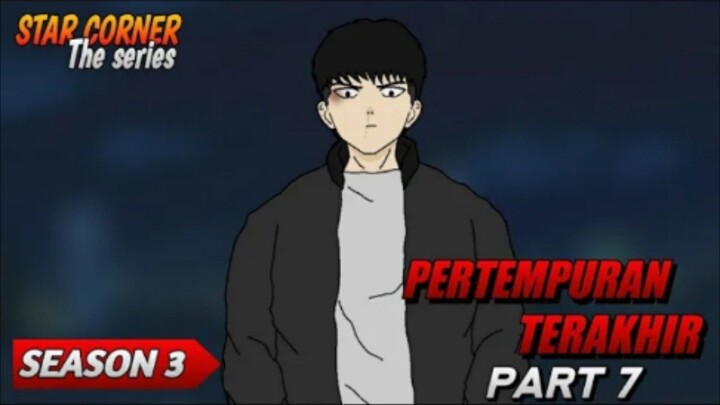 PERTEMPURAN TERAKHIR PART 7 - SEASON 3