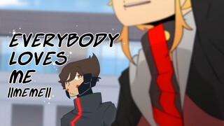 Everybody loves me || meme || - oc