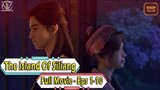 The Island of Siliang/Juan Siliang Episode 1-10 [Part 1 Sub Indo]