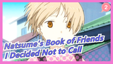 [Natsume's Book of Friends] So I Decided Not to Call Those Who Will Not Reply Me_2