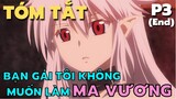 " Bạn Gái Tôi Không Muốn Làm Ma Vương " || Phần 3 || Tóm Tắt Anime Hay || Flick Anime