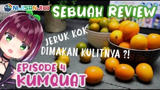 〔SEBUAH REVIEW #4〕MAKAN JERUK KOK SAMA KULITNYA?! Kumquat 【NIJISANJI ID | NAGISA ARCINIA】