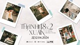 THANH XUÂN 18X2: LỮ TRÌNH HƯỚNG VỀ EM trailer - KC: 12.04.2024