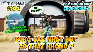 PUBG PC XUẤT HIỆN BOT HỖ TRỢ NGƯỜI CHƠI MỚI, WARZONE TẠO VŨ TRỤ RIÊNG CHO HACKER !