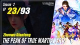 【Zhen Wu Dianfeng】 S2 Ep. 23 (63) - The Peak of True Martial Arts | Multisub - 1080P