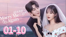Marry Me Again — Episode 1-10 [Eng Sub]