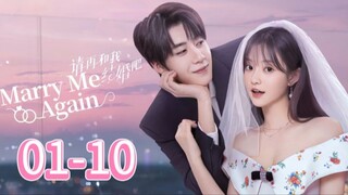 Marry Me Again — Episode 1-10 [Eng Sub]
