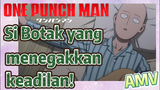 [One Punch Man] AMV | Si Botak yang menegakkan keadilan!