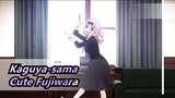 Kaguya-sama: Love Is War|Fujiwara is so cute, how about we ........