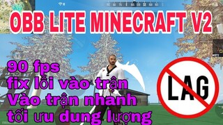 OBB LITE MINECRAFT V2 - CỰC NHẸ 400MB FPS CAO VÀO TRẬN NHANH MAP SÁNG KHÔNG LỖI