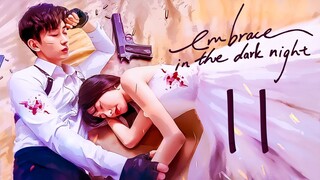 🇨🇳EP11 Embrace in the Dark Night (2024) [HARDCODED SUB]