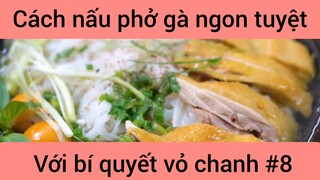 Cách nấu phở gà ngon tuyệt với bí quyết vỏ chanh #8