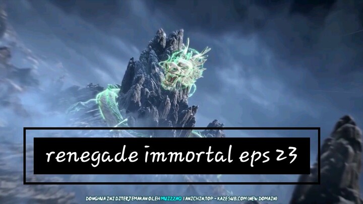 Renegade immortal eps 23 season 1