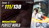 【Wanmei Shijie】 Season 2 EP 111 (137) - Perfect World | 1080P