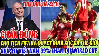 CHẤN ĐỘNG: CHỦ TỊCH FIFA RA QUYẾT ĐỊNH SỐC CẢ THẾ GIỚI GIÚP ĐT VIỆT NAM 99% THAM DỰ WORLD CUP