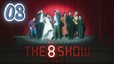The 8 Show [ EP3 ] [ 1080 ] [ ENG SUB ]