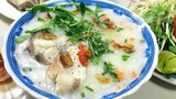 Cách nấu CHÁO CÁ LÓC Thơm Ngon theo kiểu Miền Tây- Bí quyết khử mùi tanh Cá Lóc đơn giản