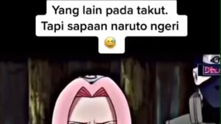 Yang lain pada takut sapaan naruto bikin ngeri 🤣🤣🤣