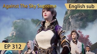 [Eng Sub] Against The Sky Supreme episode 312