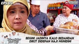 BEGINI JADINYA KALO BEDANDAN DIKIT DIDEPAN HAJI MUHIDIN! - TUKANG BUBUR NAIK HAJI 03