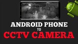 how to turn your ANDROID phone into a CCTV CAMERA / turn your phones into SECURITY CAMERA