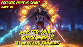 MASTER SPIRIT TINGKATAN 10 MENANTANG QI NAN BERTARUNG | PEERLESS BATTLE SPIRIT | EPS 20