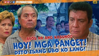 Hoy! Mga PANGET! Baka Nalimutan nyong Teritoryo ko to! | Ayos na ang Kasunod | Fernando Poe Jr.