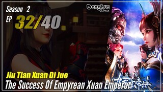 【Jiu Tian Xuan Di Jue】 S3 EP 32 (124) - The Success Of Empyrean Xuan Emperor | Sub Indo