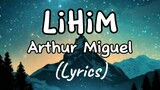 LIHIM (LYRICS) arthur miguel
