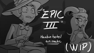 EPIC III // Hazbin Hotel Animatic (WIP)