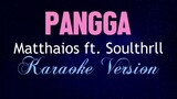 PANGGA - Matthaios ft. Soulthrll [KARAOKE VERSION]