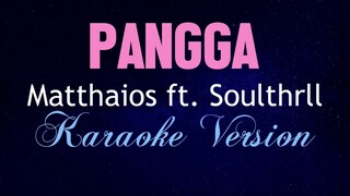 PANGGA - Matthaios ft. Soulthrll [KARAOKE VERSION]