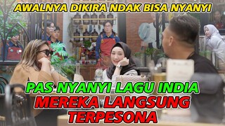 Awalnya Dikira Ndak Bisa Nyanyi || Pas Nyanyi Lagu India, MEREKA LANGSUNG TERPESONA