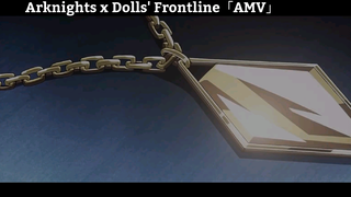 Arknights x Dolls' Frontline「AMV」Cực Hay